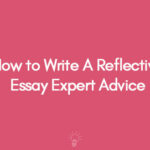 How to Write A Reflective Essay Expert Advice