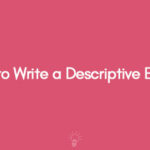 How to Write a Descriptive Essay