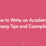 How to Write an Academic Essay Tips and Examples
