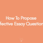 How To Propose Effective Essay Questions