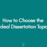 How to Choose the Ideal Dissertation Topic