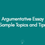 Argumentative Essay Sample Topics and Tips