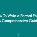 How To Write a Formal Essay | A Comprehensive Guide