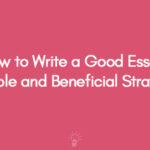 How to Write a Good Essay Example and Beneficial Strategies