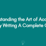 Understanding the Art of Academic Essay Writing A Complete Guide