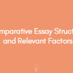 Comparative Essay Structure and Relevant Factors