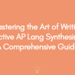 Mastering the Art of Writing an Effective AP Lang Synthesis Essay | A Comprehensive Guide