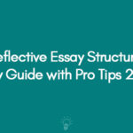 Reflective Essay Structure Easy Guide with Pro Tips 2024