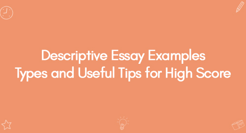 Descriptive Essay Examples Types and Useful Tips for High Score