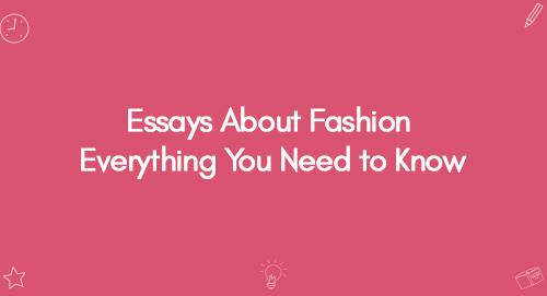 Essays About Fashion Everything You Need to Know