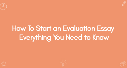 How To Start an Evaluation Essay | Everything You Need to Know
