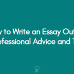 How to Write an Essay Outline Professional Advice and Tips