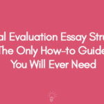 Critical Evaluation Essay Structure The Only How-to Guide You Will Ever Need
