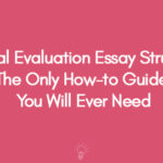 Critical Evaluation Essay Structure The Only How-to Guide You Will Ever Need