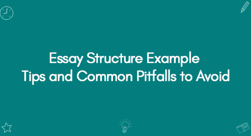 Essay Structure Example Tips and Common Pitfalls to Avoid